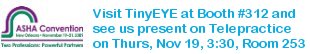 Visit TinyEYE in New Orleans for ASHA 2009!!